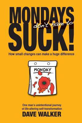 Mondays Don't Have to Suck!(English, Paperback, Walker Dave)