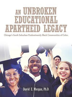 An Unbroken Educational Apartheid Legacy(English, Paperback, Morgan David E PH D)