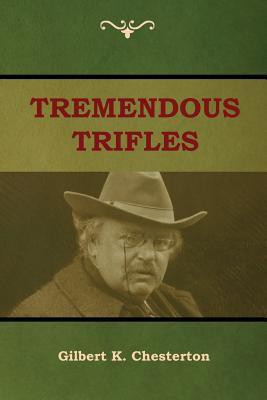 Tremendous Trifles(English, Paperback, Chesterton Gilbert K)