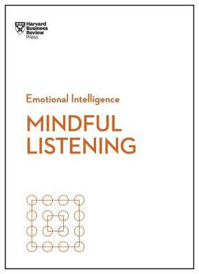 Mindful Listening (HBR Emotional Intelligence Series)(English, Paperback, Harvard Business Review Jack)