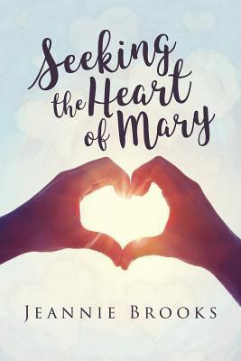 Seeking the Heart of Mary(English, Paperback, Brooks Jeannie)