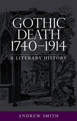 Gothic Death 1740-1914(English, Paperback, Smith Andrew)