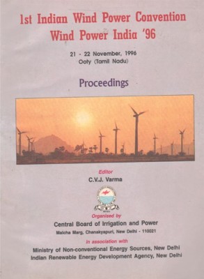 1st Indian Wind Power Convention Wind Power India 96, 21-22 November, 1996, Ooty (Tamil Nadu)(Paperback, C V J Varma)