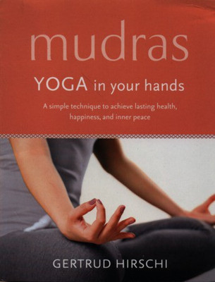 Mudras Yoga In Your Hands(English, Paperback, Gertrud Hirschi)