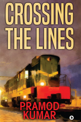 Crossing the Lines(English, Paperback, Pramod Kumar)