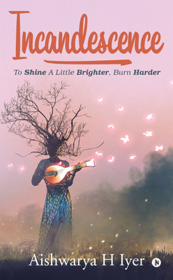 INCANDESCENCE(English, Paperback, Aishwarya H Iyer)