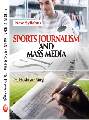 Sports Journalism And Mass Media (New Syllabus)(English, Paperback, Dr. Hoshiyar Singh)