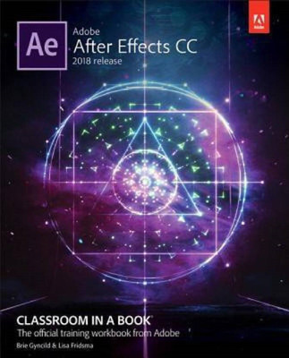 Adobe After Effects CC Classroom in a Book 2018 Release(English, Paperback, Lisa Fridsma, Brie Gyncild)