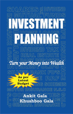 Investment Planning: Turn Your Money Into Wealth(Paperback, Khushboo gala, Ankit Gala)