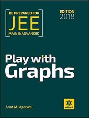 Play with Graphs for JEE Main and Advanced 2018 Edition(English, Paperback, Amit M Agarwal)