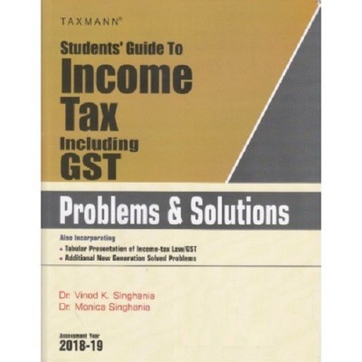 Students' Guide to Income Tax Including GST -Problems & Solutions (A.Y 2018-19)(English, Paperback, Dr. Vinod K Singhania)