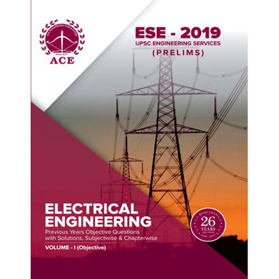 ESE - 2019 Prelims Electrical Engineering Objective Volume 1 : Previous Years Objective Questions With Solutions & Chapter wise - ESE 2019 UPSC Prelims(English, Paperback, By Subject Experts of the ACE Engineering Academy) ESE - 2019 Prelims Electrical Engineering Objective Volume 1 : Previous Years Objective Questions With Solutions & Chapter wise - ESE 2019 UPSC Prelims(English, Paperback, By Subject Experts of the ACE Engineering Academy)