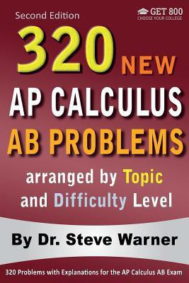 320 AP Calculus AB Problems arranged by Topic and Difficulty Level, 2nd Edition(English, Paperback, Warner Steve)