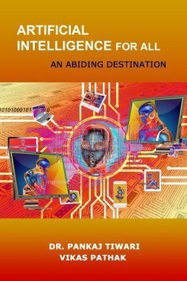 Artificial Intelligence for All(English, Paperback, Pankaj Tiwari, Vikas Pathak)