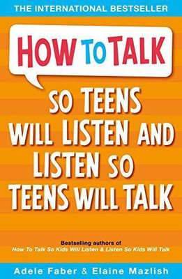 How To Talk So Teens will Listen And Listen So Teens Will Talk(English, Paperback, Adele Faber)