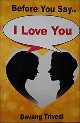 Before You Say ' I Love you'(English, Paperback, Devang Trivedi)