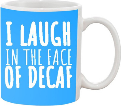 

Ashvah I Laugh In The Face Of Decaf Ceramic Mug(350 ml), Multicolor