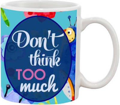 

Ashvah Donâ€™t Think Too Much 969 Ceramic Mug(350 ml), White