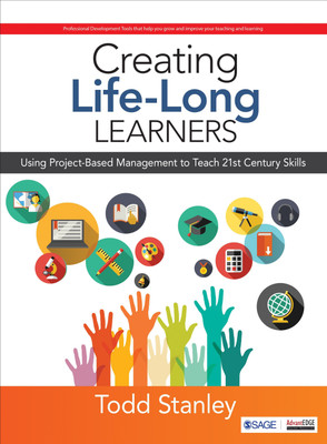 Creating Life-Long Learners  - Using Project-Based Management to Teach 21st Century Skills(English, Paperback, Stanley Todd M.)