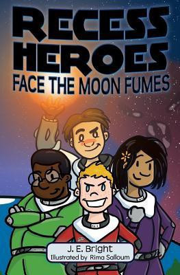 Recess Heroes Face the Moon Fumes(English, Paperback, Bright J E)