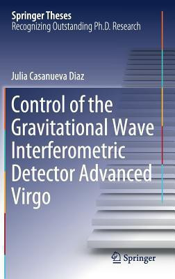 Control of the Gravitational Wave Interferometric Detector Advanced Virgo(English, Hardcover, Casanueva Diaz Julia)