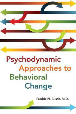 Psychodynamic Approaches to Behavioral Change(English, Paperback, Busch Fredric N. MD)