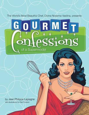 Gourmet Confessions of a Supermodel(English, Paperback, Laplagne Jean Philippe)