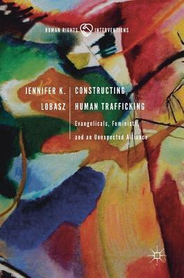 Constructing Human Trafficking(English, Hardcover, Lobasz Jennifer K.)