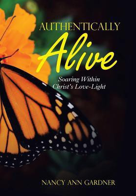 Authentically Alive(English, Hardcover, Gardner Nancy Ann)