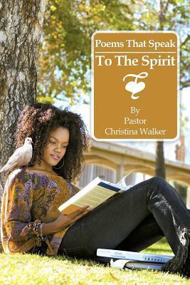 Poems That Speak to the Spirit(English, Paperback, Walker Pastor Christina)