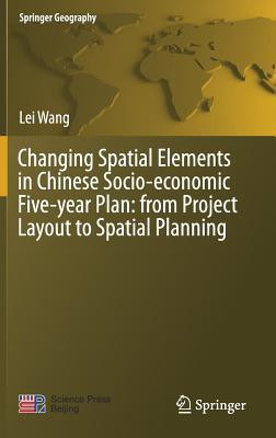 Changing Spatial Elements in Chinese Socio-economic Five-year Plan: from Project Layout to Spatial Planning(English, Hardcover, Wang Lei)