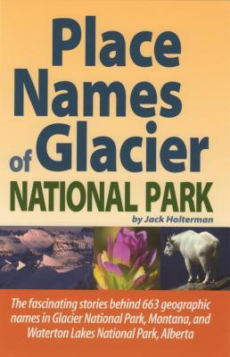 Place Names of Glacier National Park(English, Paperback, Holterman Jack)