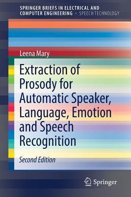 Extraction of Prosody for Automatic Speaker, Language, Emotion and Speech Recognition(English, Paperback, Mary Leena)
