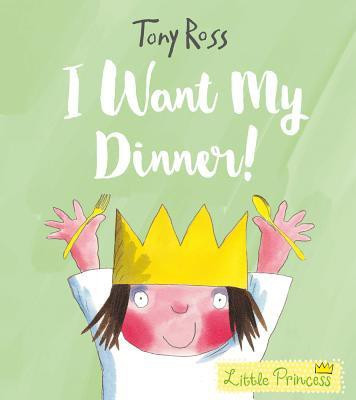I Want My Dinner!(English, Paperback, Ross Tony)