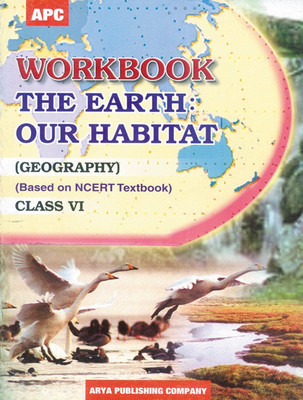 Workbook Geography The Earth Our Habitat (based on NCERT textbooks) Class VI(English, Paperback, APC)