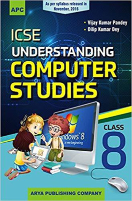 ICSE Understanding Computer Studies Class VIII(English, Paperback, V.K. Pandey, D.K. Dey)