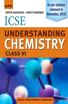 ICSE Understanding Chemistry Class VI(English, Paperback, Sarita Aggarwal, Shruti Agarwal)
