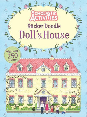 SCHOLASTIC ACTIVITIES: STICKER DOODLE DOLL'S HOUSE(English, Paperback, Scholastic)