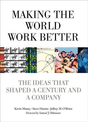 Making the World Work Better  - The Ideas That Shaped a Century and a Company(English, Paperback, Maney Kevin)