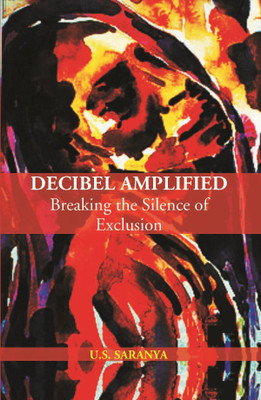 Decibel Amplified: Breaking The Silence Of Exclusion(English, Hardcover, U. S. Saranya)