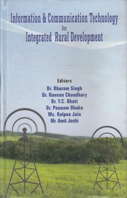 Information & Communication Technology for Integrated Rural Development(English, Hardcover, Dr.Dharam Singh, Dr. Naveen Choudhary, Ms. Kalpna Jain, Dr. Poonam Dhaka, Mr. Amit Joshi, Dr. Y.C. Bhatt)