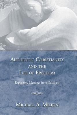Authentic Christianity and the Life of Freedom(English, Paperback, Milton Michael A)