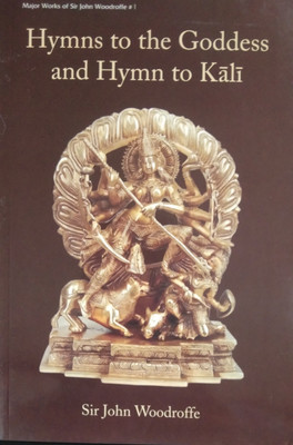 Hymns To The Goddess And Hymn To Kali(English, Paperback, Sir John Woodroffe)