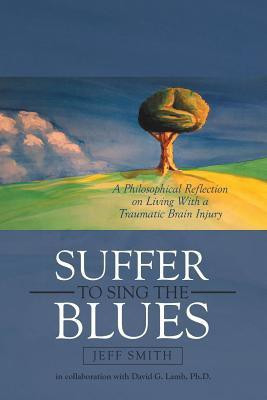 Suffer to Sing the Blues(English, Paperback, Smith Jeff PH D)