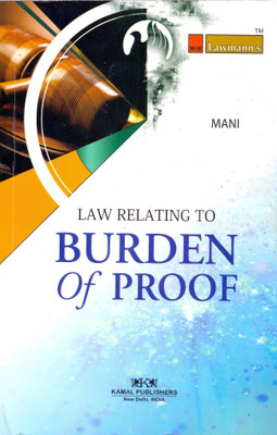 Law Relating To Burden Of Proof (Useful For Trial Court And Appellate Court Advocates)(Paperback, Kant Mani)