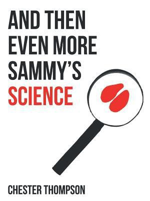 And Then Even More Sammy'S Science(English, Paperback, Thompson Chester)