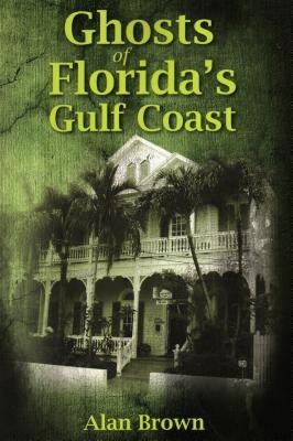 Ghosts of Florida's Gulf Coast(English, Paperback, Brown Alan Associate Professor of English Education, Wake Forest University, co-editor)