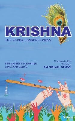 Krishna - The Super Consciousness(English, Paperback, Nemani Om Prakash)