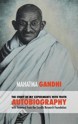 The Story of My Experiments with Truth - Mahatma Gandhi's Unabridged Autobiography(English, Hardcover, Mohandas K Gandhi Mahatma)