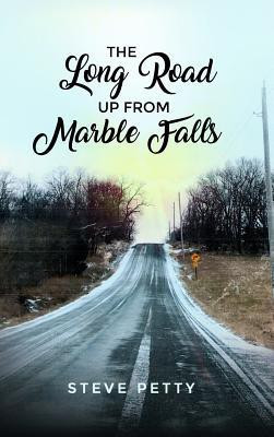 The Long Road Up from Marble Falls(English, Hardcover, Petty Steve)